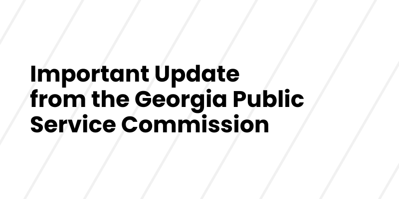 Black text on white stripped background that says Important Update from the Georgia Public Service Commission 